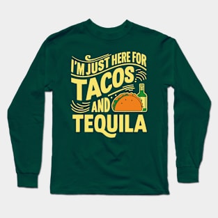 I'm Just Here For Tacos And Tequila Mexican Party Long Sleeve T-Shirt